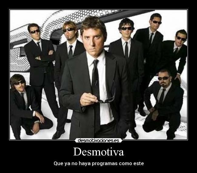 Desmotiva - Que ya no haya programas como este