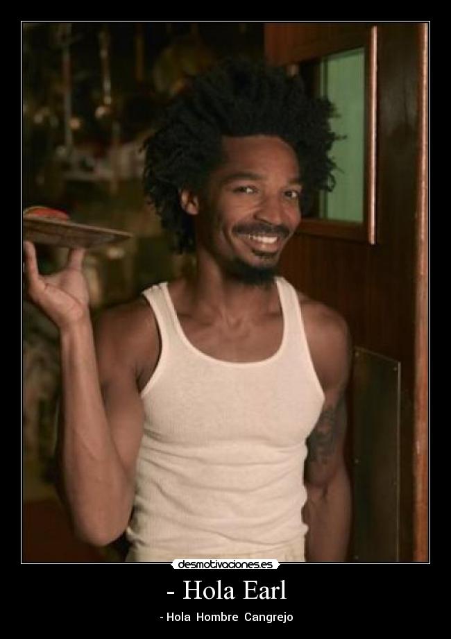 - Hola Earl - - Hola Hombre Cangrejo