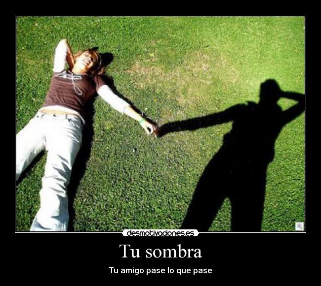 Tu sombra - Tu amigo pase lo que pase