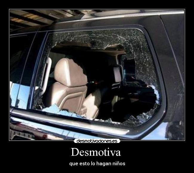 Desmotiva - que esto lo hagan niños