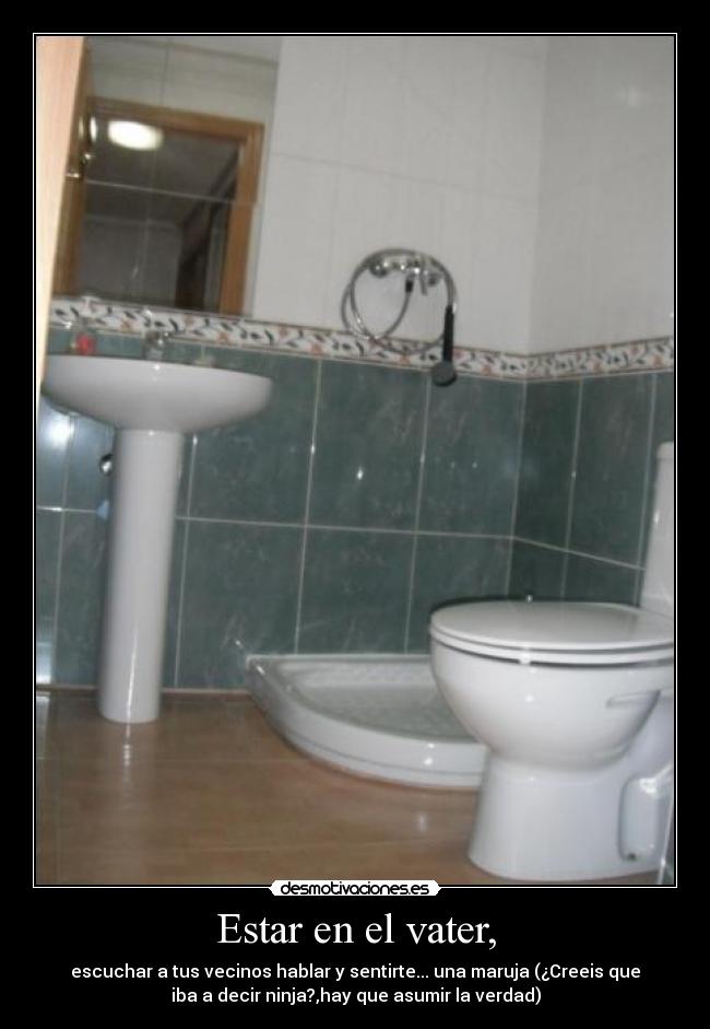 Estar en el vater, -