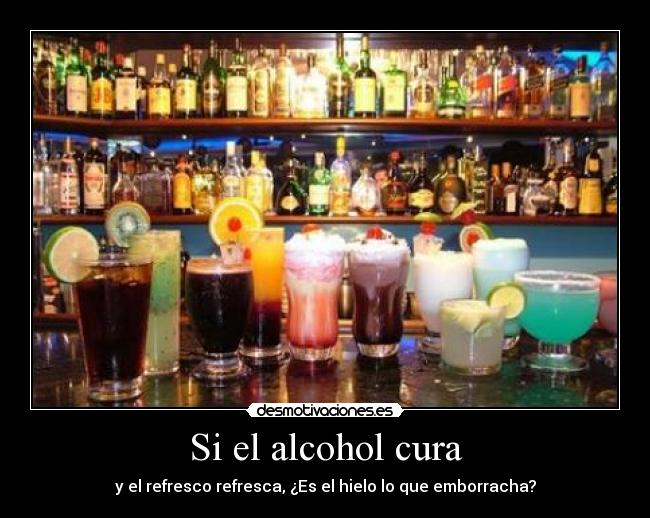 Si el alcohol cura - y el refresco refresca, ¿Es el hielo lo que emborracha?