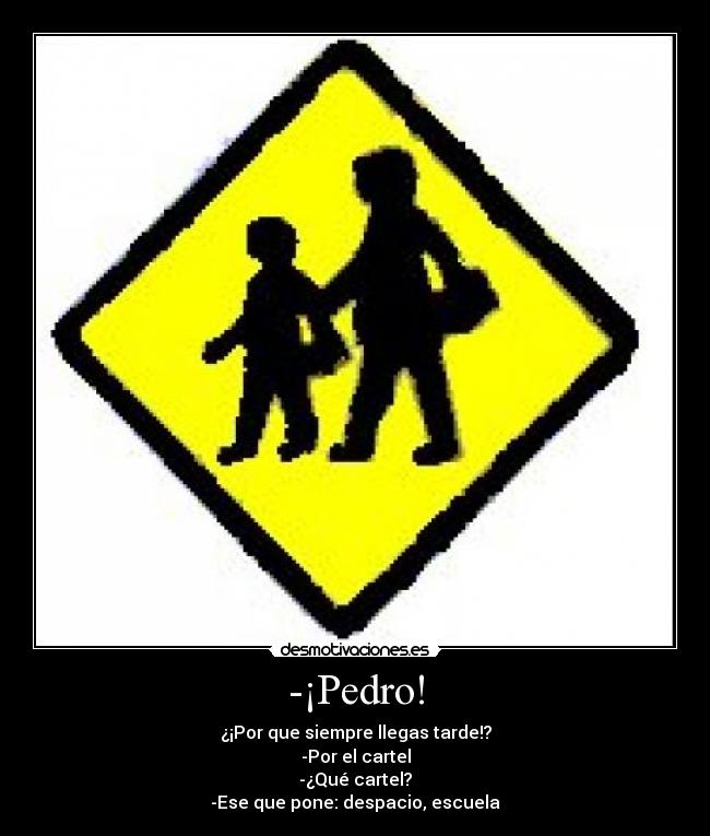 carteles pedro escuela tarde kirssar desmotivaciones