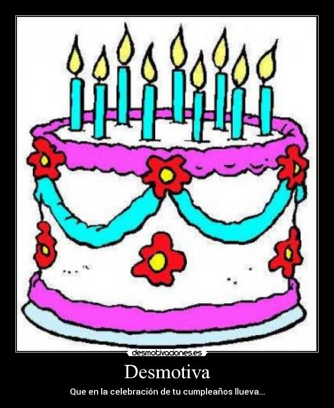 Desmotiva - Que en la celebración de tu cumpleaños llueva...
