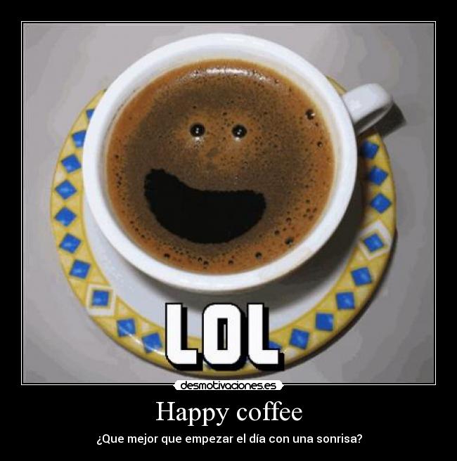 Happy coffee - ¿Que mejor que empezar el día con una sonrisa?