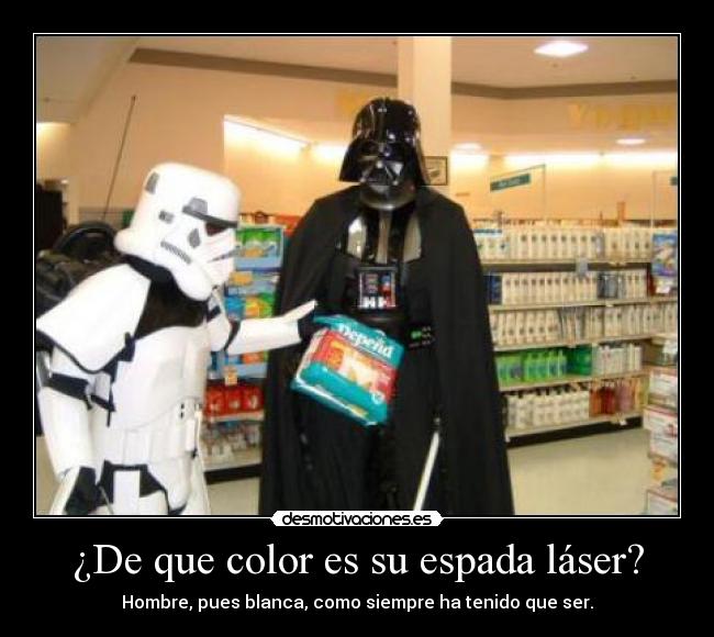 ¿De que color es su espada láser? - Hombre, pues blanca, como siempre ha tenido que ser.