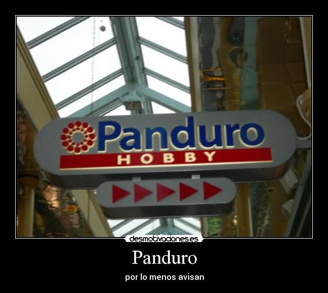 Panduro - por lo menos avisan