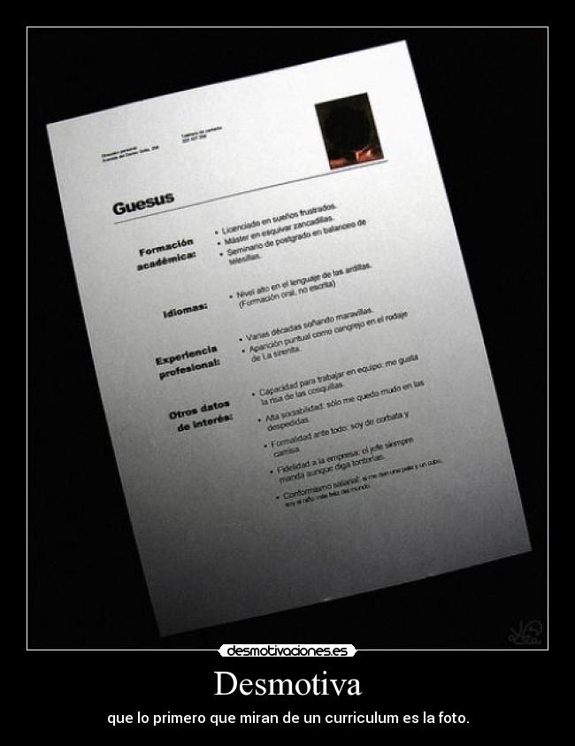 Desmotiva - que lo primero que miran de un curriculum es la foto.
