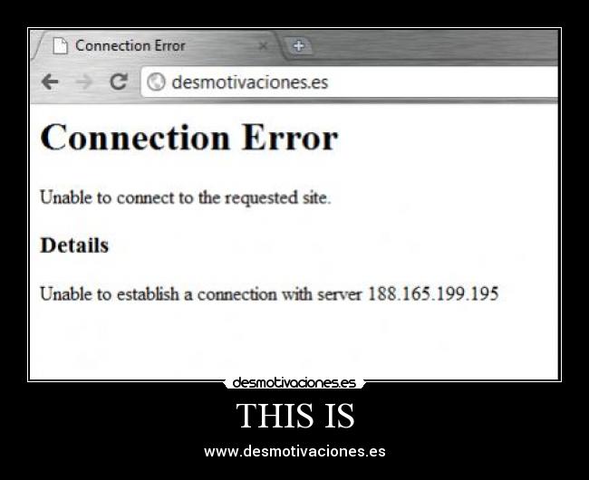 carteles this desmotivacioneses connection error servidor desmotivaciones lento navegador internet desmotivaciones