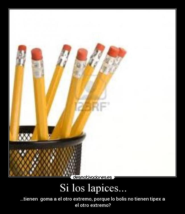 carteles dudas preguntas tipex goma lapiz extremo desmotivaciones