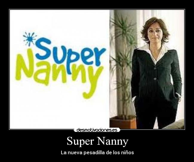 Super Nanny - La nueva pesadilla de los niños