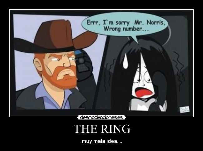 THE RING - muy mala idea....
