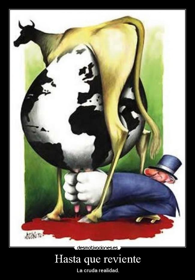 Hasta que reviente - La cruda realidad.