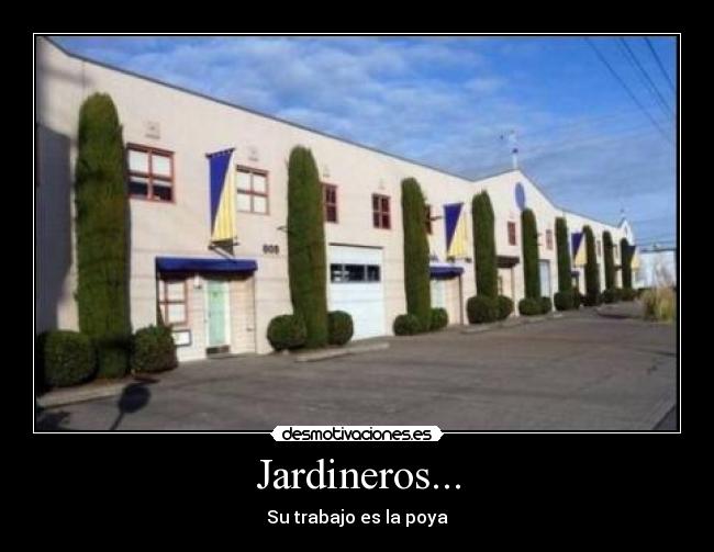 Jardineros... -