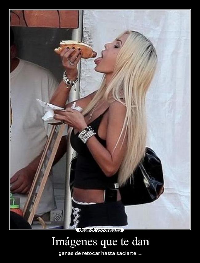 Imágenes que te dan - ganas de retocar hasta saciarte.....