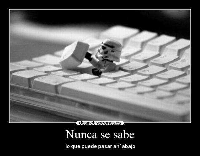 Nunca se sabe - lo que puede pasar ahí abajo