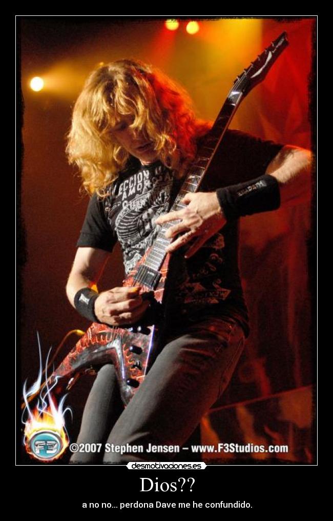 Dios?? - a no no... perdona Dave me he confundido.