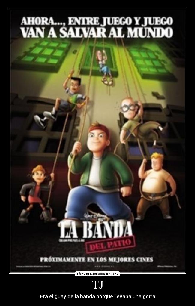 TJ - Era el guay de la banda porque llevaba una gorra