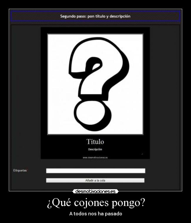 ¿Qué cojones pongo? -