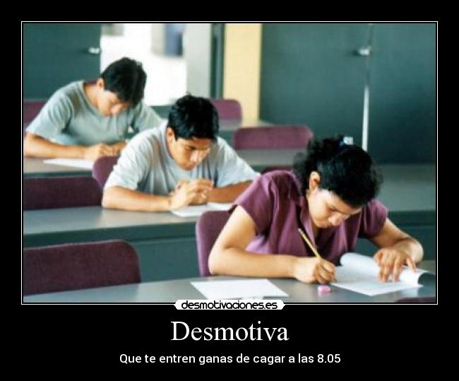 Desmotiva - Que te entren ganas de cagar a las 8.05
