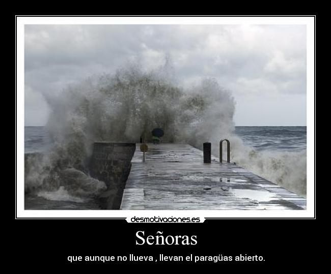 carteles senoras que aunque llueva llevan paraguas abierto desmotivaciones