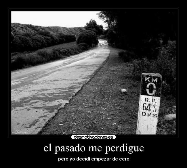 el pasado me perdigue - 