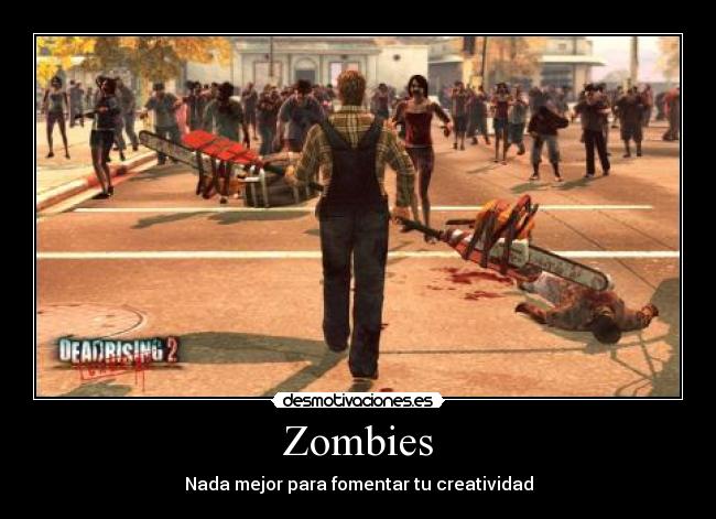 Zombies - Nada mejor para fomentar tu creatividad