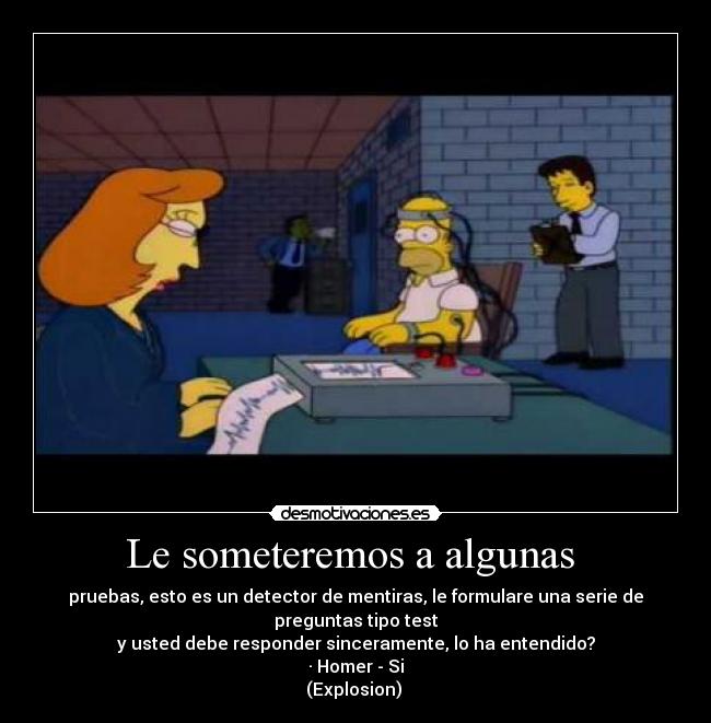 Le someteremos a algunas -