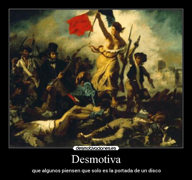 Desmotiva - que algunos piensen que solo es la portada de un disco