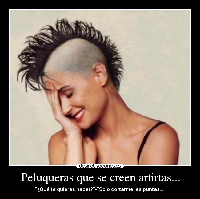 Peluqueras que se creen artirtas... - 