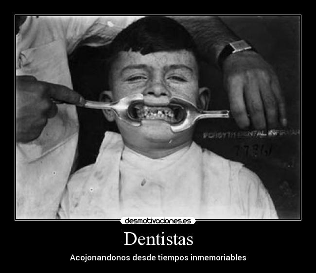 Dentistas - Acojonandonos desde tiempos inmemoriables