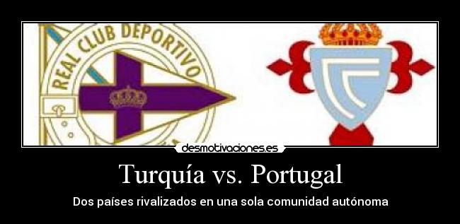 Turquía vs. Portugal - Dos países rivalizados en una sola comunidad autónoma