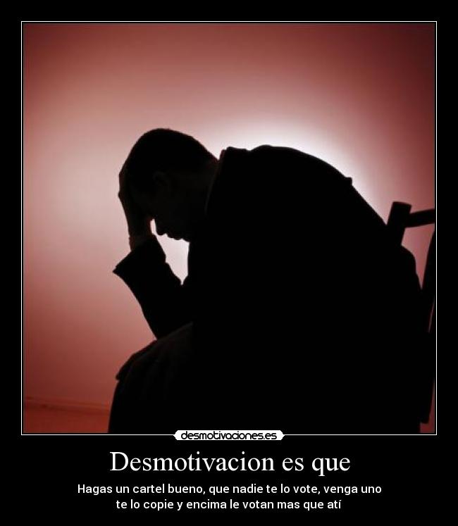 Desmotivacion es que - 