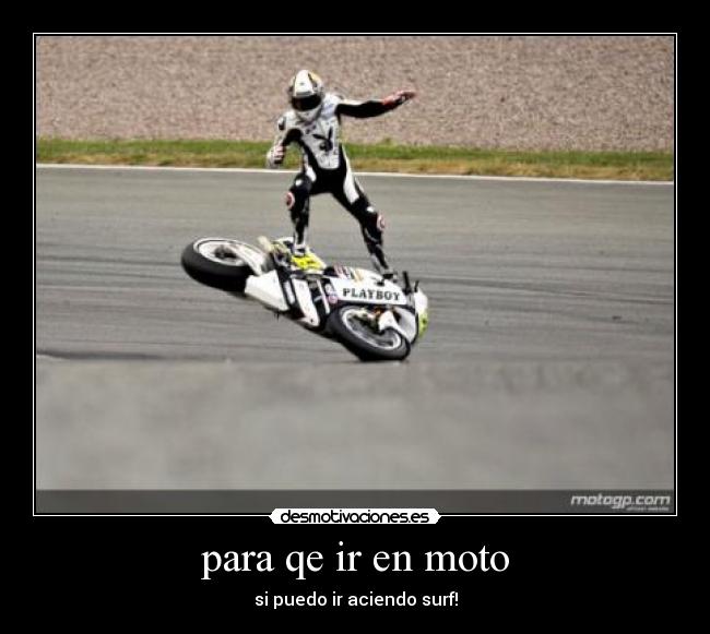 para qe ir en moto - si puedo ir aciendo surf!