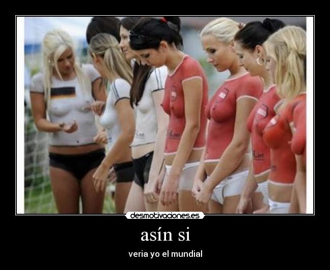 asín si - veria yo el mundial