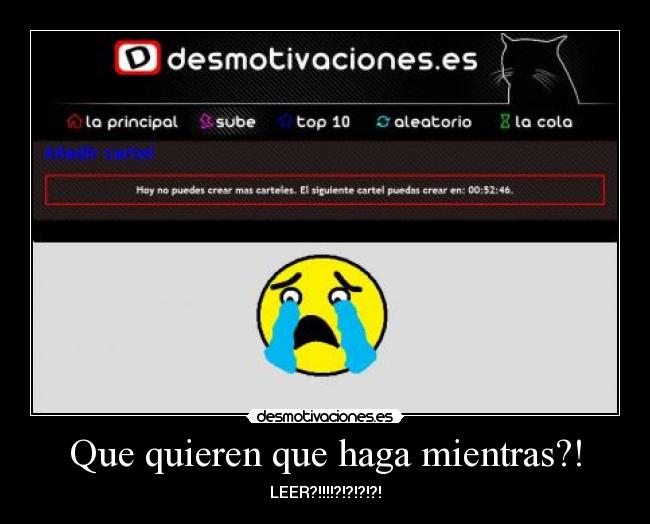 Que quieren que haga mientras?! - 