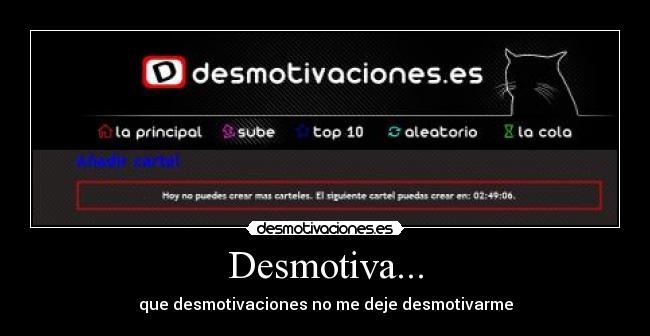 Desmotiva... - que desmotivaciones no me deje desmotivarme