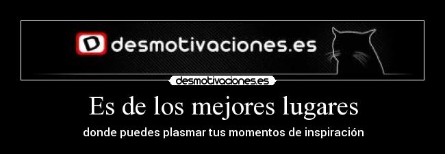 Es de los mejores lugares -