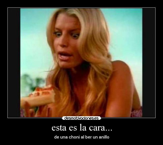 esta es la cara... -