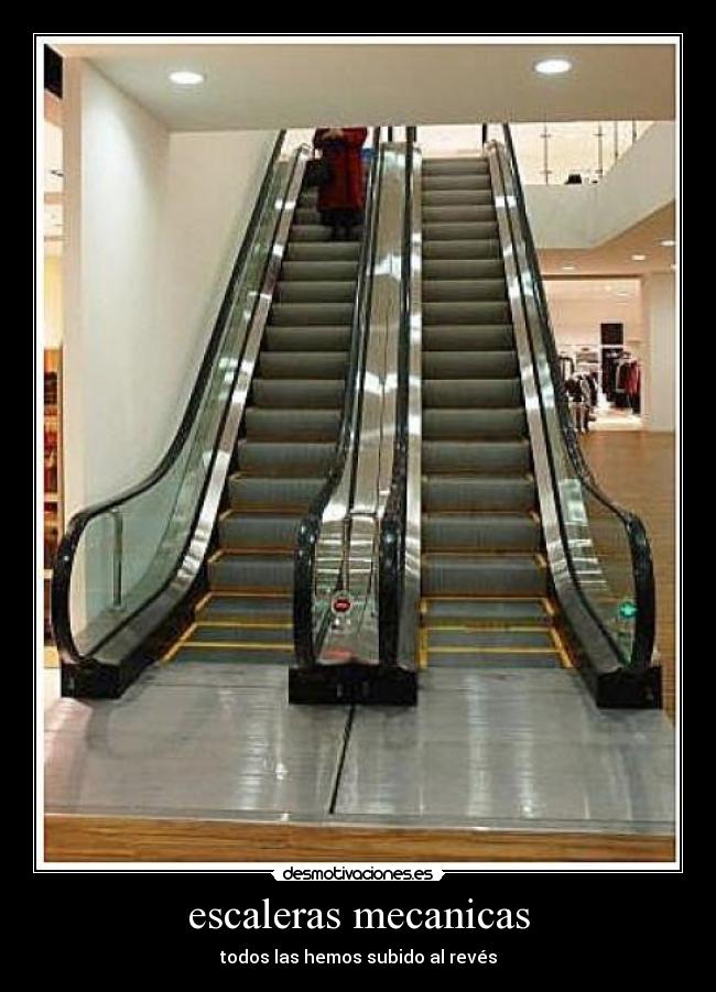 escaleras mecanicas - todos las hemos subido al revés