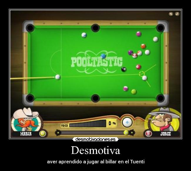 Desmotiva - aver aprendido a jugar al billar en el Tuenti