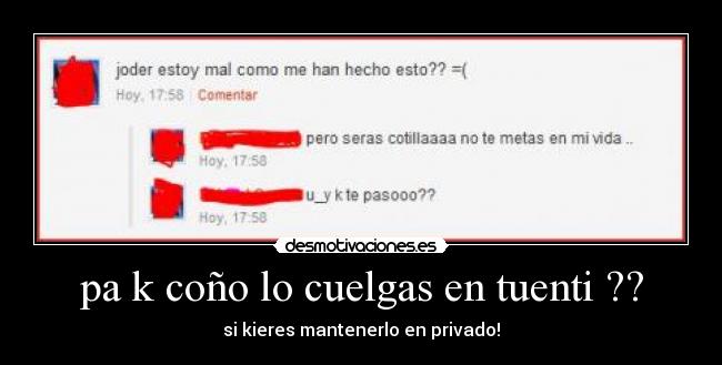 pa k coño lo cuelgas en tuenti ?? -