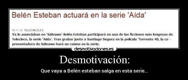 Desmotivación: - Que vaya a Belén esteban salga en esta serie...