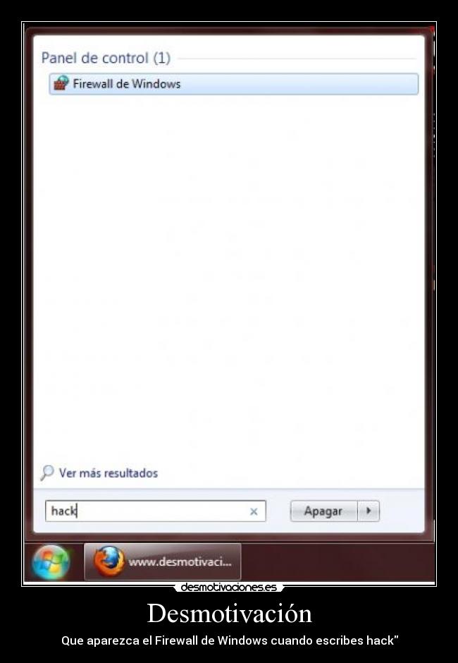 Desmotivación - Que aparezca el Firewall de Windows cuando escribes hack