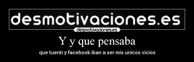 Y y que pensaba -
