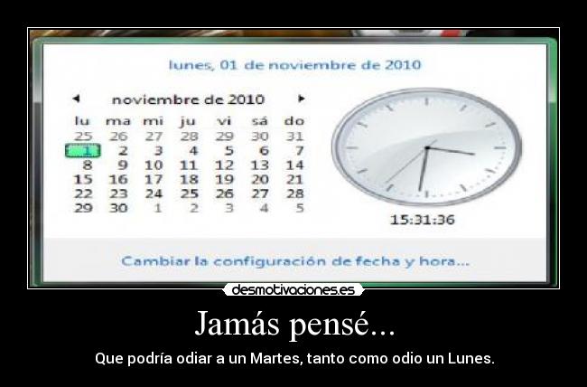 carteles desmotivacioneses jamas pense que podria odiar martes tanto como odio lunes trabaja escuela desmotivaciones