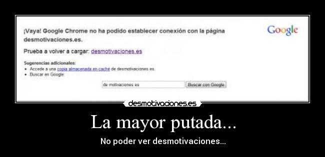 La mayor putada... - No poder ver desmotivaciones...