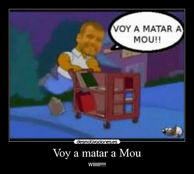 Voy a matar a Mou -