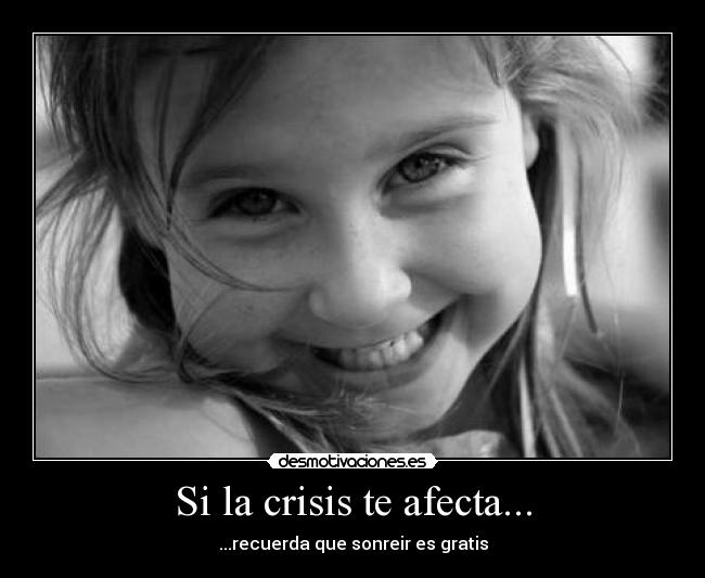 Si la crisis te afecta... - ...recuerda que sonreir es gratis