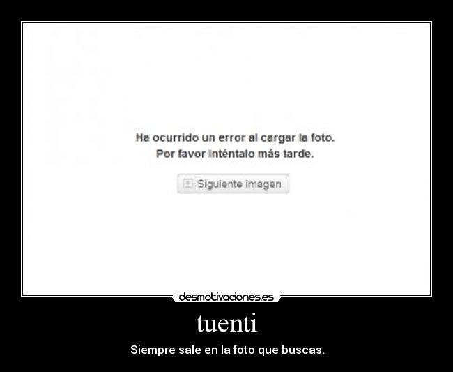 tuenti - Siempre sale en la foto que buscas.